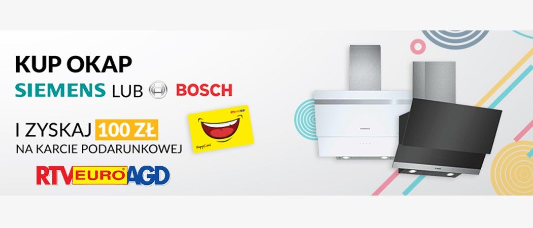 Kup okap SIEMENS lub BOSCH i odbierz kartępodarunkową EURO w prezencie!