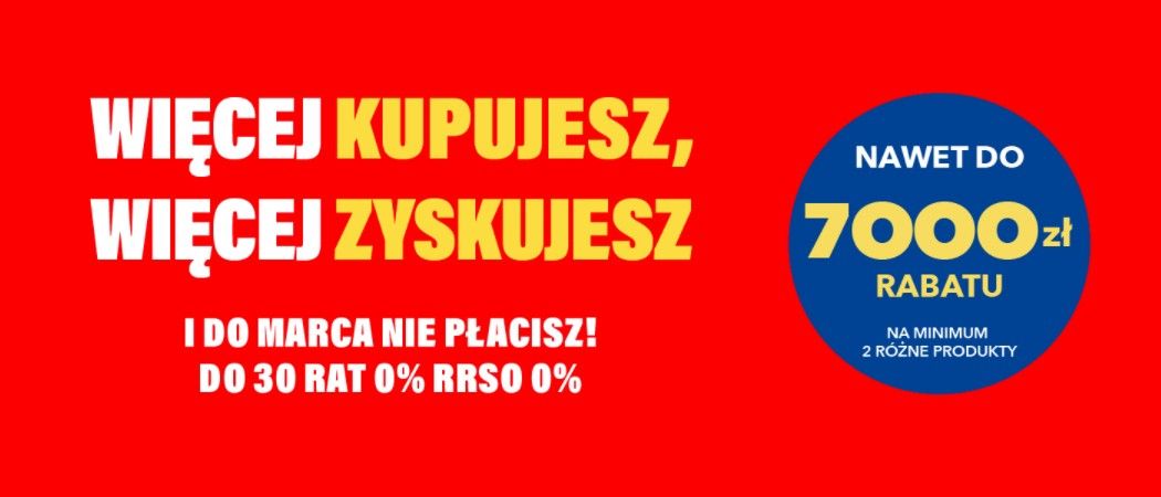 Promocja WIĘCEJ KUPUJESZ, WIĘCEJ ZYSKUJESZ w RTV EURO AGD - kup wybrane AGD nawet do 7000 zł taniej!