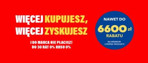 Promocja WIĘCEJ KUPUJESZ, WIĘCEJ ZYSKUJESZ w RTV EURO AGD