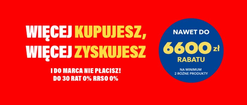 Promocja WIĘCEJ KUPUJESZ, WIĘCEJ ZYSKUJESZ w RTV EURO AGD - kup wybrane AGD nawet do 6600 zł taniej!