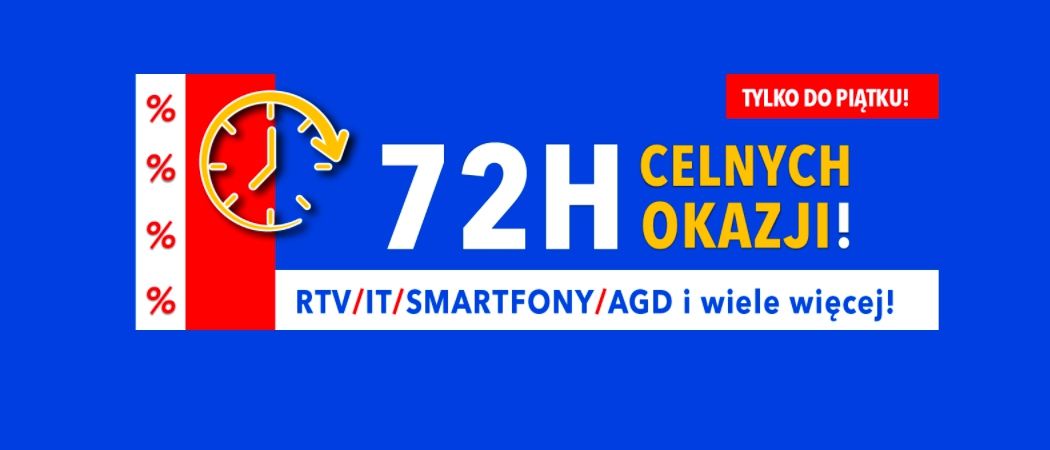 Promocja 72H CELNYCH OKAZJI w RTV EURO AGD - kup jeszcze taniej wybrane AGD!