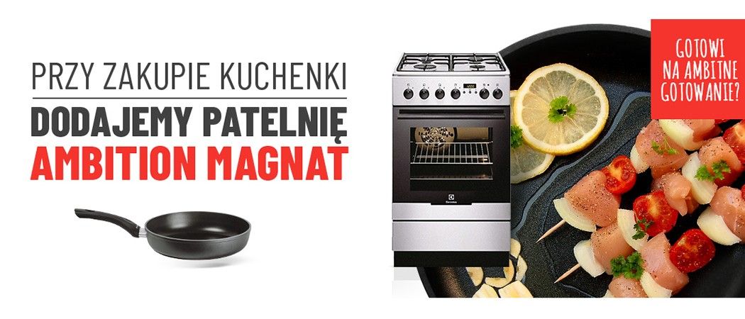 Promocja w Neo24 - kup promocyjną kuchnię, a patelnie Ambition Magnat otrzymasz gratis!
