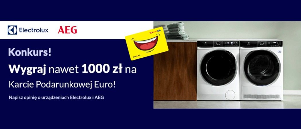 Konkurs w RTV EURO AGD - napisz opinię o urządzeniach Electrolux i AEG i wygraj nawet do 1000 zł na karcie EURO!