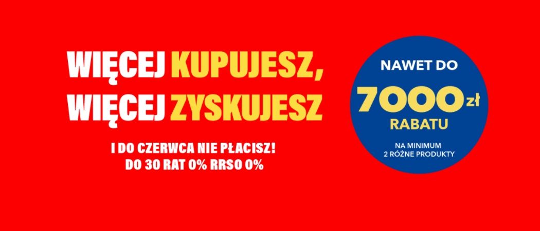 Promocja WIĘCEJ KUPUJESZ, WIĘCEJ ZYSKUJESZ w RTV EURO AGD - kup wybrane AGD nawet do 7000 zł taniej!