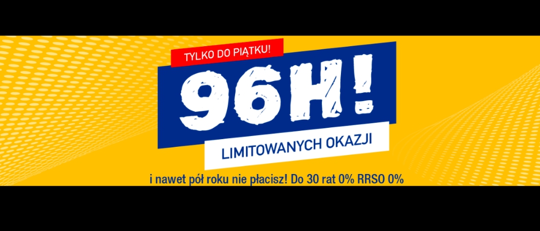 Promocja 96h Limitowanych Okazji w Rtv Euro Agd - kup taniej AGD!