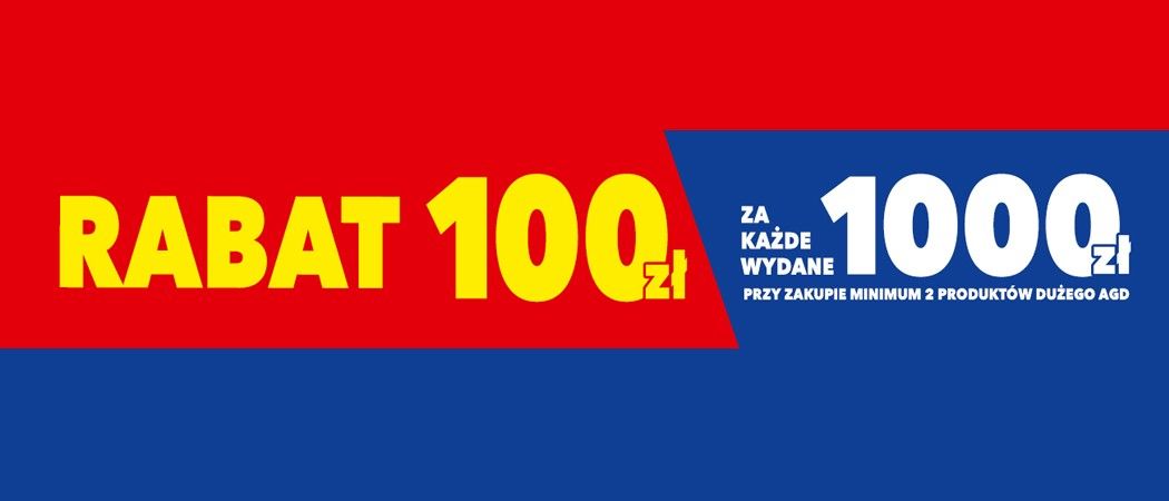 100 zł rabatu za każde wydane 1000 zł na AGD w promocji sklep&oacute;w RTV EURO AGD!