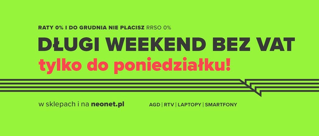 Promocja DŁUGI WEEKEND BEZ VAT w Neonet - kup jeszcze taniej wybrane AGD!