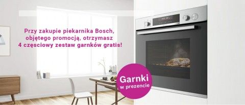 Kup piekarnik BOSCH i odbierz garnki gratis!