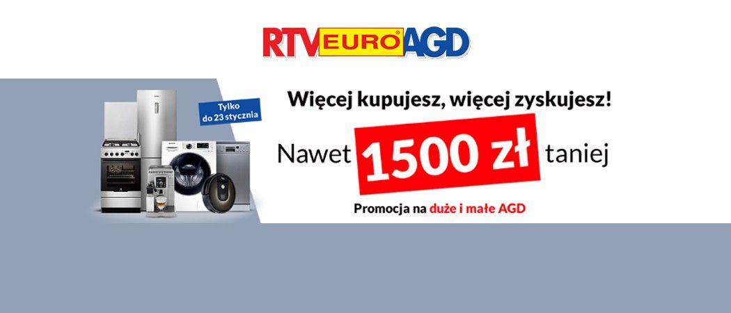 Promocja "Więcej kupujesz, więcej zyskujesz" w RTV EURO AGD - kup minimum zestaw AGD i odbierz nawet do 1500 zł rabatu!