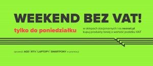 Promocja WEEKEND BEZ VAT! w NEONET