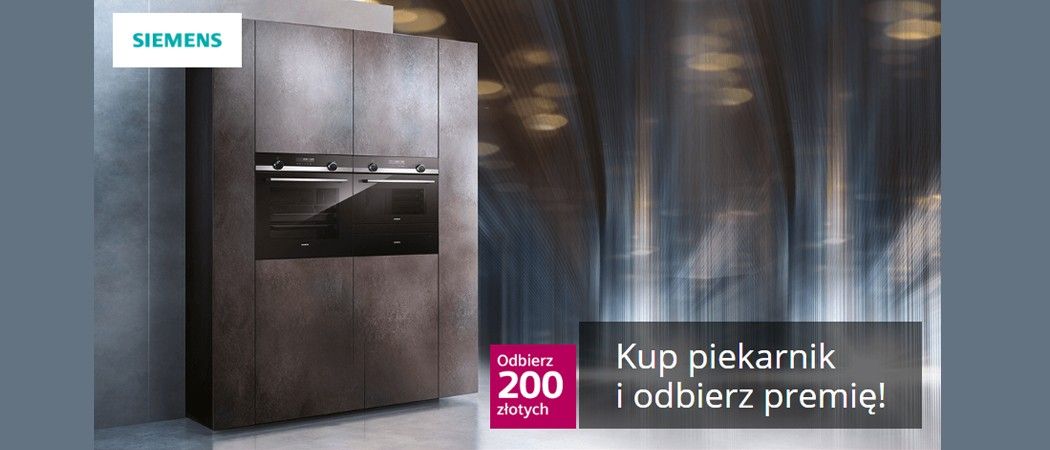 Promocja SIEMENS - kup wybrany piekarnik i odbierz 200 zł premii!