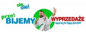 Przebijemy wyprzedaże sklep&oacute;w w Ole Ole