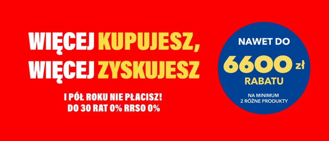 Promocja WIĘCEJ KUPUJESZ, WIĘCEJ ZYSKUJESZ w RTV EURO AGD - kup taniej wybrane AGD do 6600 zł taniej!