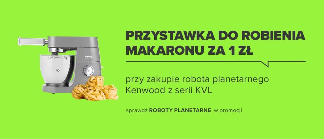 Promocja KENWOOD w Neonet - kup wybrany robot kuchenny i odbierz przystawkę do makaronu za 1 zł!