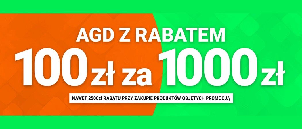 Promocja AGD Z RABATEM w Avans - kup wybrane AGD i zyskaj 100 zł rabatu za każde wydane 1000 zł!