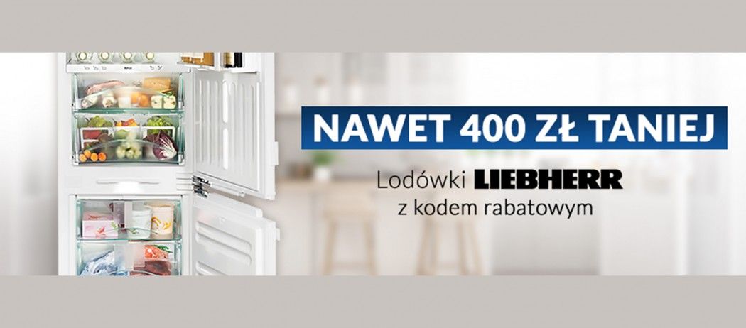 Lod&oacute;wki Liebherr nawet do 400 zł taniej w sklepach RTV EURO AGD!