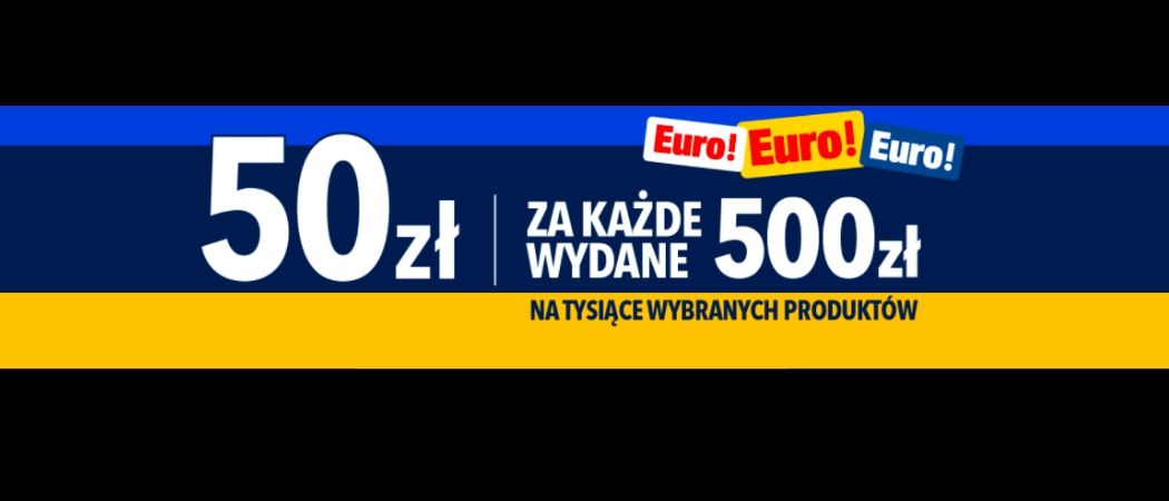 Promocja 50 ZŁ ZA 500 ZŁ w RTV EURO AGD - kup wybrane AGD i zyskaj 50 zł rabatu za każde wydane 500 zł!