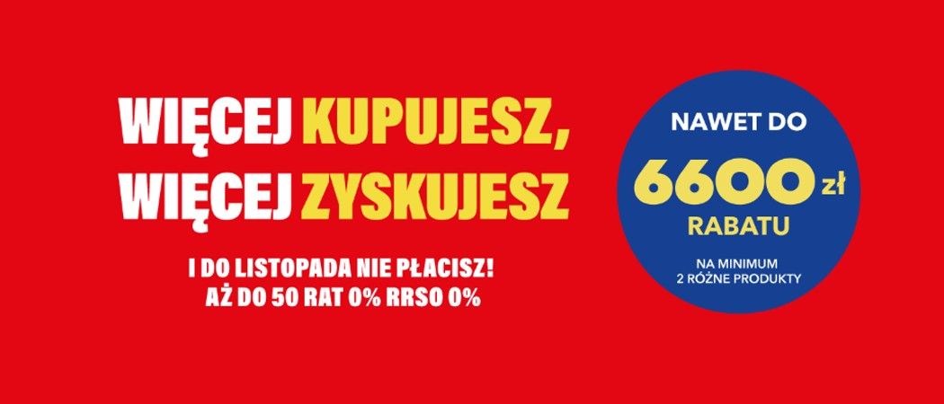 Promocja WIĘCEJ KUPUJESZ, WIĘCEJ ZYSKUJESZ w RTV EURO AGD - kup nawet do 6600 zł taniej wybrane AGD!