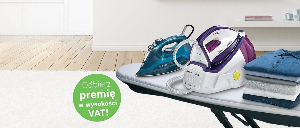 Kup stację pary lub żelazko Bosch i zyskaj premię w wysokości VAT!