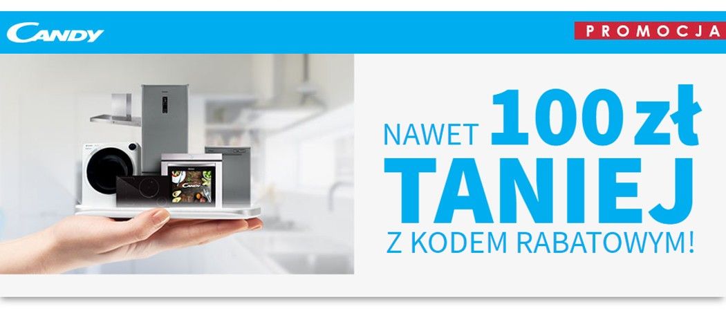 Zyskaj nawet 100 zł przy zakupie produkt&oacute;w AGD marki CANDY w sklepach Media Expert!