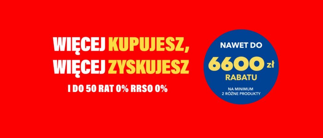 Promocja WIĘCEJ KUPUJESZ, WIĘCEJ ZYSKUJESZ w RTV EURO AGD - kup wybrane AGD nawet do 6600 zł taniej!