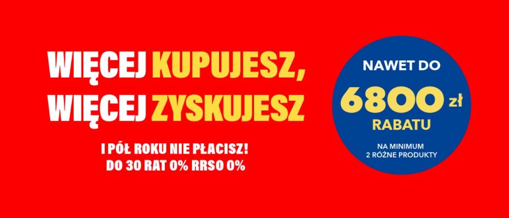 Promocja WIĘCEJ KUPUJESZ, WIĘCEJ ZYSKUJESZ w RTV EURO AGD - kup wybrane AGD do 6800 zł taniej!