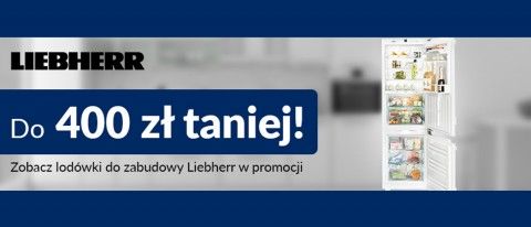 Promocja na lod&oacute;wki LIEBHERR w RTV EURO AGD