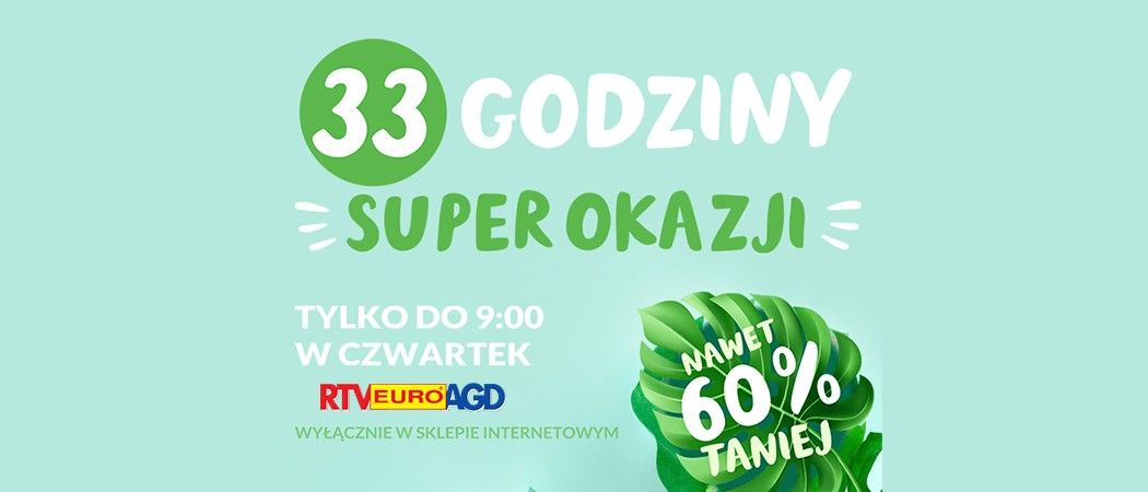 Promocja "33 godziny super okazji" - kup sprzęty AGD z super rabatami w RTV EURO AGD!