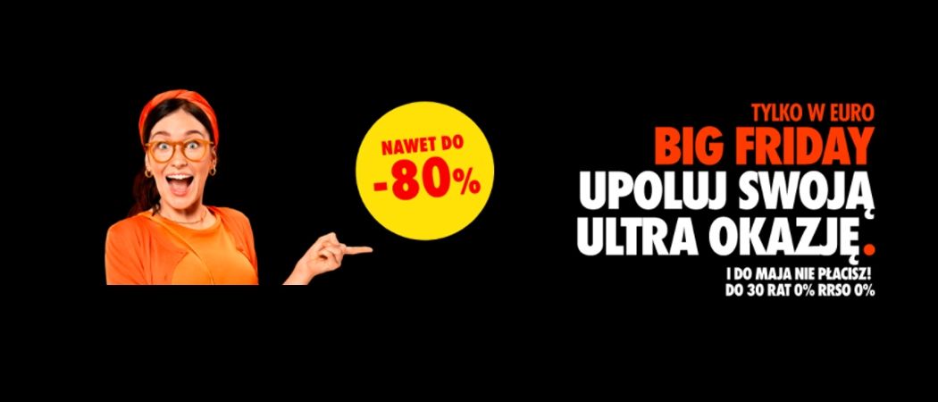 Promocja BIG FRIDAY w RTV EURO AGD - kup promocyjne AGD nawet do 80% taniej!
