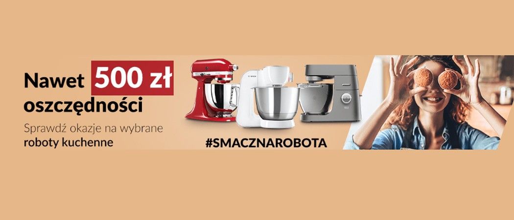 Kup wybrany robot kuchenny nawet do 500 zł taniej w promocji RTV EURO AGD!