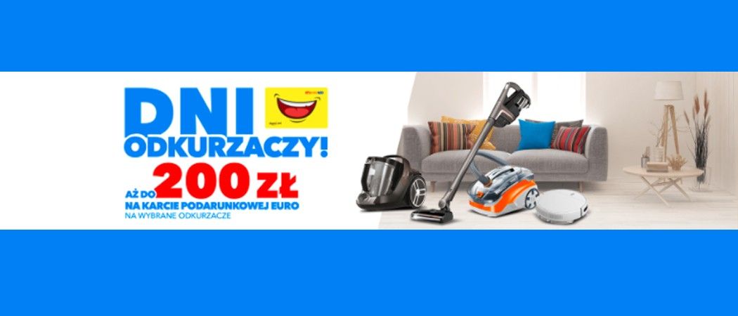 Promocja DNI ODKURZACZY w RTV EURO AGD - kup promocyjny odkurzacz i odbierz do 200 zł na karcie podarunkowej!
