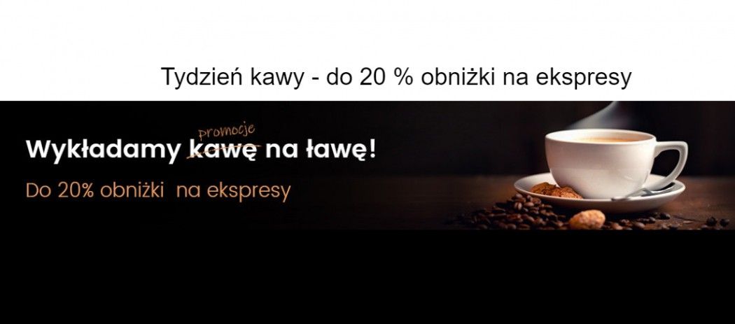 Promocja w Zadowolenie - do 20 % obniżki na ekspresy do kawy!