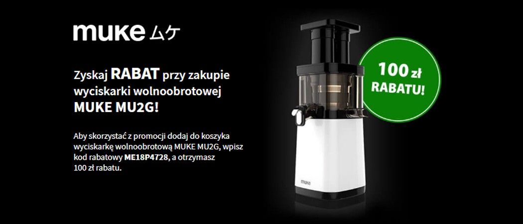 Zyskaj 100 zł rabatu przy zakupie wyciskarki wolnoobrotowej MUKE w promocji Media Expert!